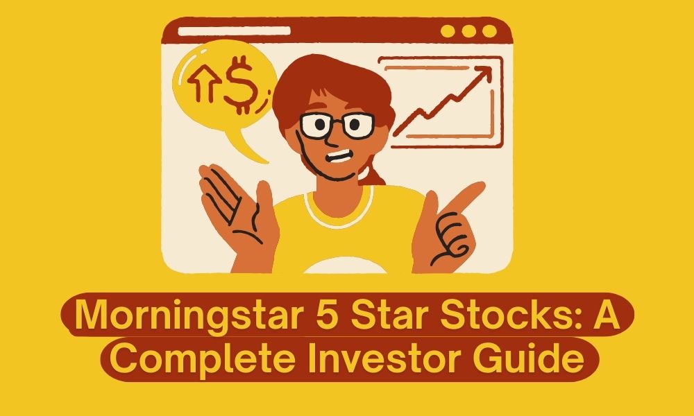 Morningstar 5 Star Stocks: A Complete Investor Guide