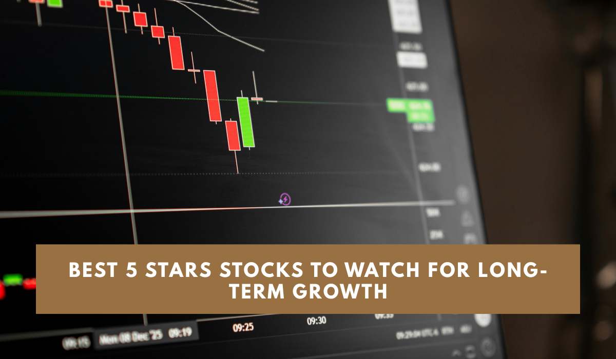 Best 5 Stars Stocks to Watch for Long-Term Growth