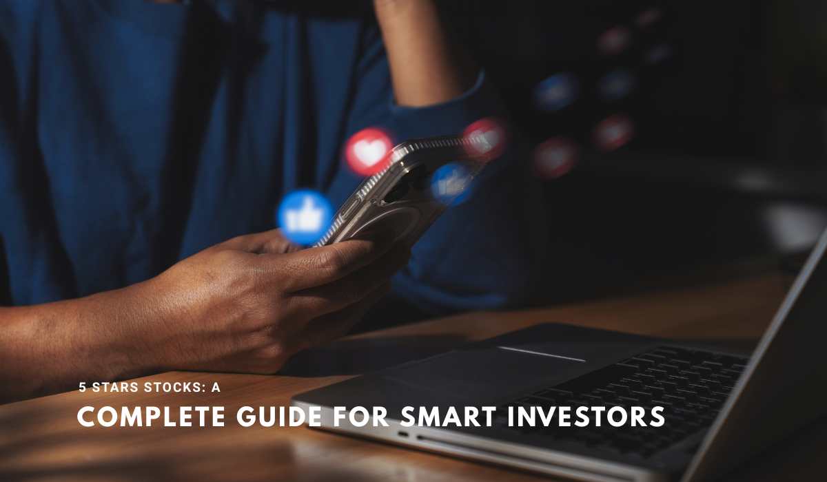 5 Stars Stocks: A Complete Guide for Smart Investors